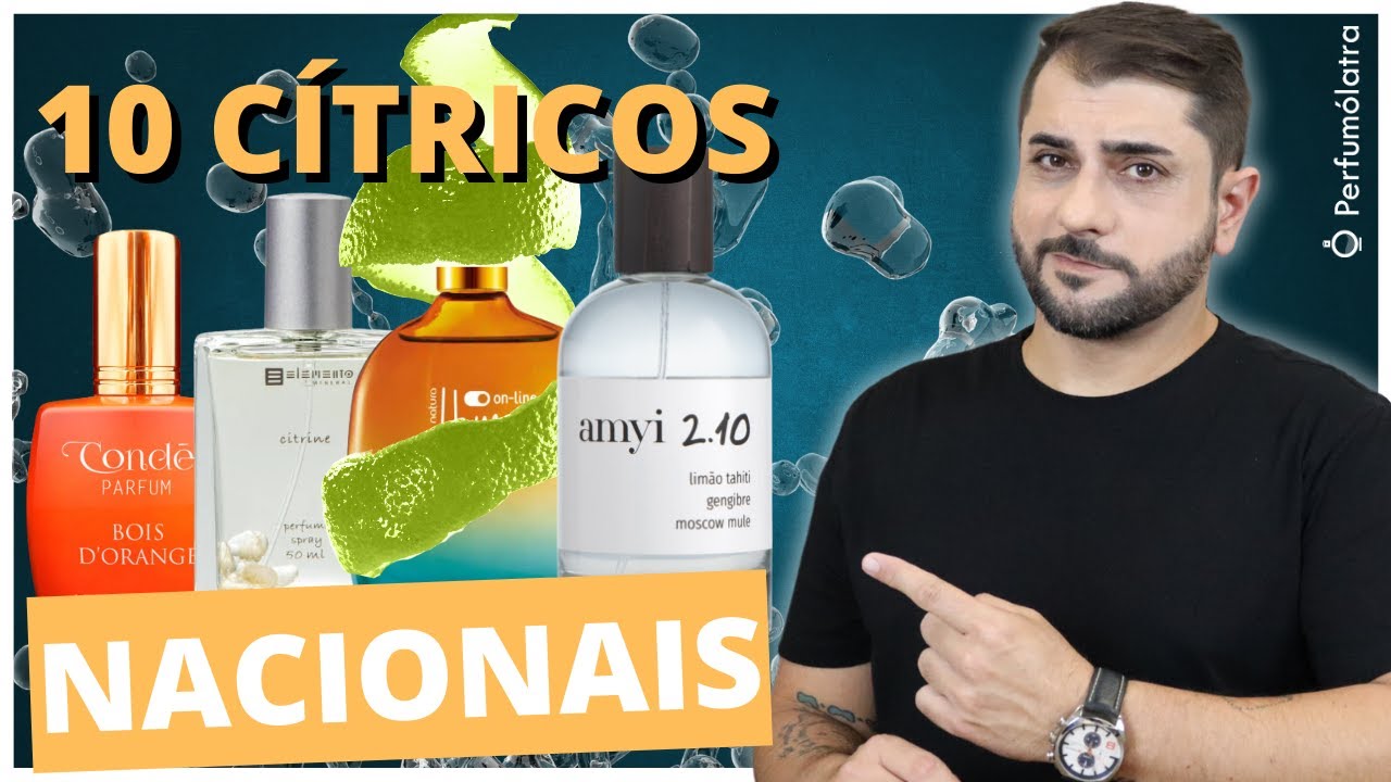 10 PERFUMES NACIONAIS CÍTRICOS E FRESCOS PARA O CALOR E PARA O DIA A DIA #perfumesnacionais