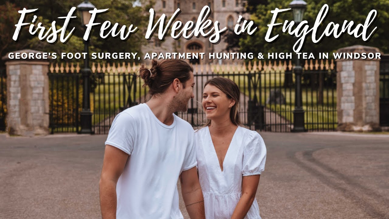 First Few Weeks In England | George's Foot Surgery, Apartment Hunting & High Tea in Windsor