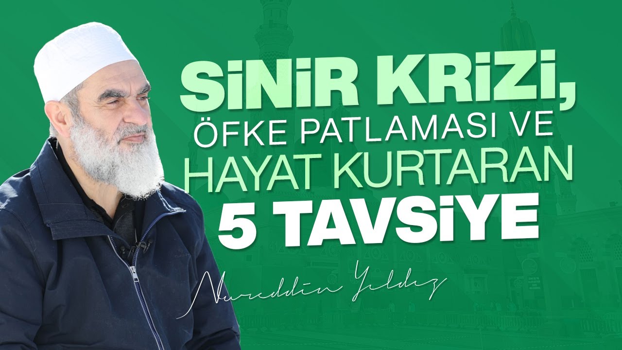 SİNİR KRİZİ, ÖFKE PATLAMASI VE HAYAT KURTARAN 5 TAVSİYE | Nureddin Yıldız