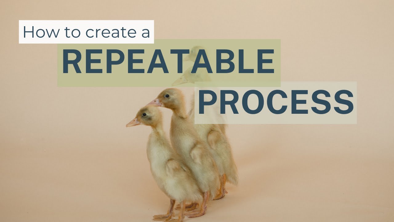 How to create repeatable processes
