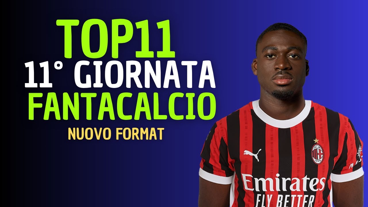 TOP 11 FANTACALCIO 11&deg; GIORNATA  [Consigli Fantacalcio 2025/26]