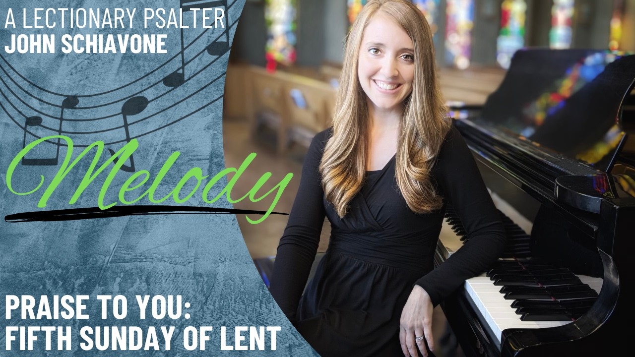 Praise to You: Fifth Sunday of Lent *Schiavone (Melody)