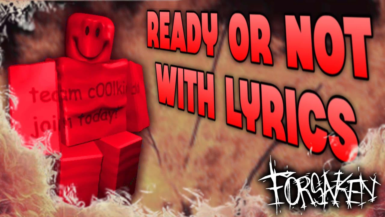 Ready or Not WITH LYRICS(Forsaken Lyrical Adaptation)