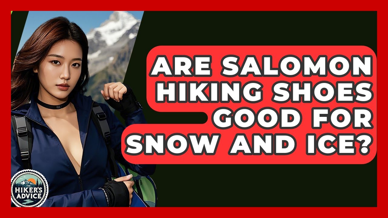 Are Salomon Hiking Shoes Good For Snow And Ice? - The Hiker's Advice