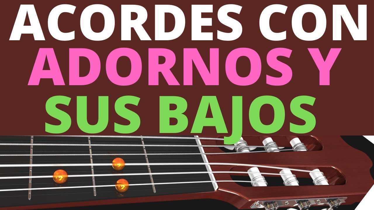 Como Tocar Acordes Con Adornos y Sus Bajos { Tutorial con guitarra }