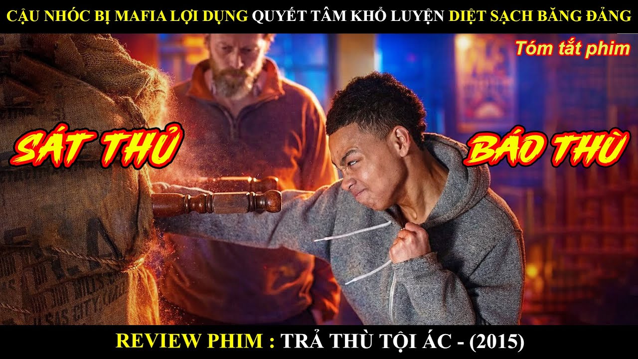 [Review Phim] Cậu Nhóc Bị Mafia Lợi Dụng Quyết Tâm Khổ Luyện Diệt Sạch Băng Đảng