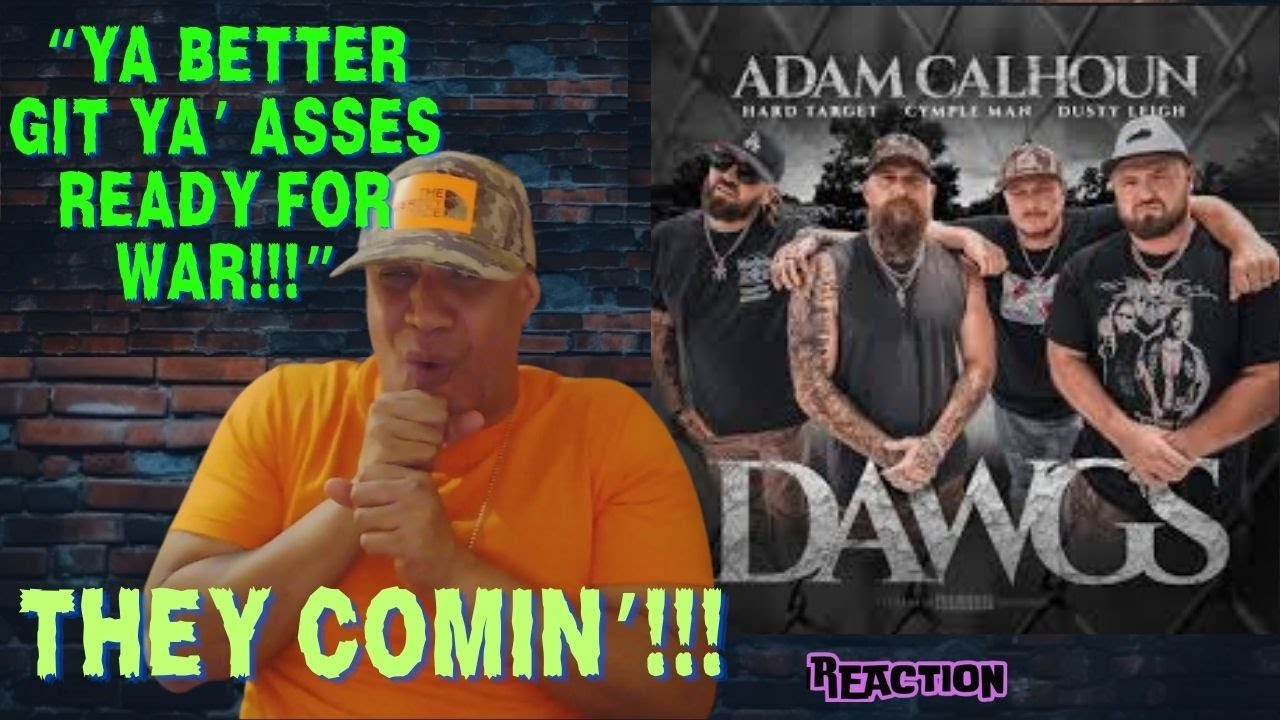 Adam Calhoun  - Dawgs ft  Hard Target, Dusty Leigh, Cymple Man MUSIC REACTION