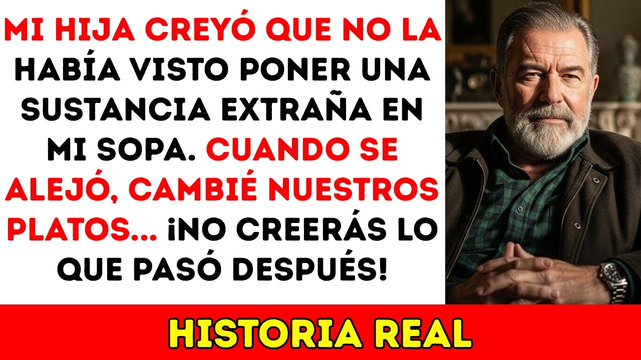 Mi Hija Pensó Que No La Vi Poner Una Sustancia Extraña En Mi Sopa. ¡Cambié Los Platos!
