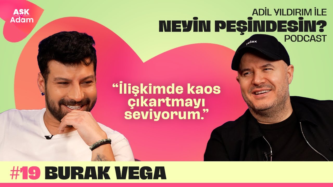 Burak Vega | Adil Yıldırım İle Neyin Peşindesin Podcast