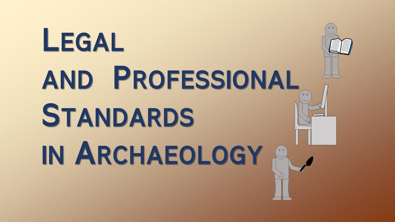 Legal and Professional Standards in Archaeology – Archaeology Studio 130