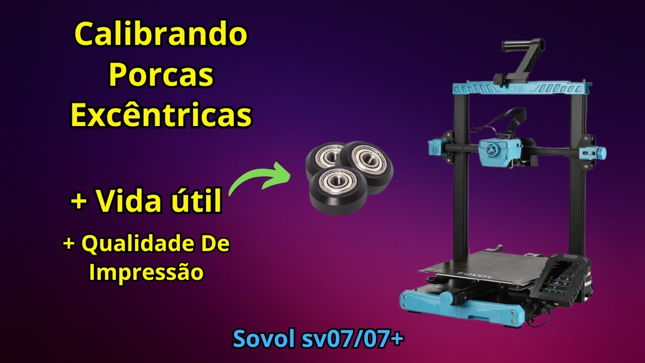Como Calibrar Porcas Exc&ecirc;ntricas De Qualquer Impressora 3D (Rodinhas) Sovol SV07 -UpzitoBR