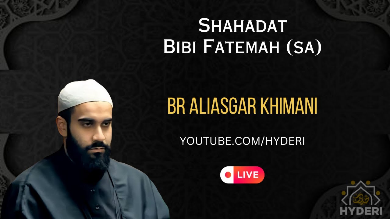 Shahadat Bibi Fatemah (sa) | Br Aliasgar Khimani