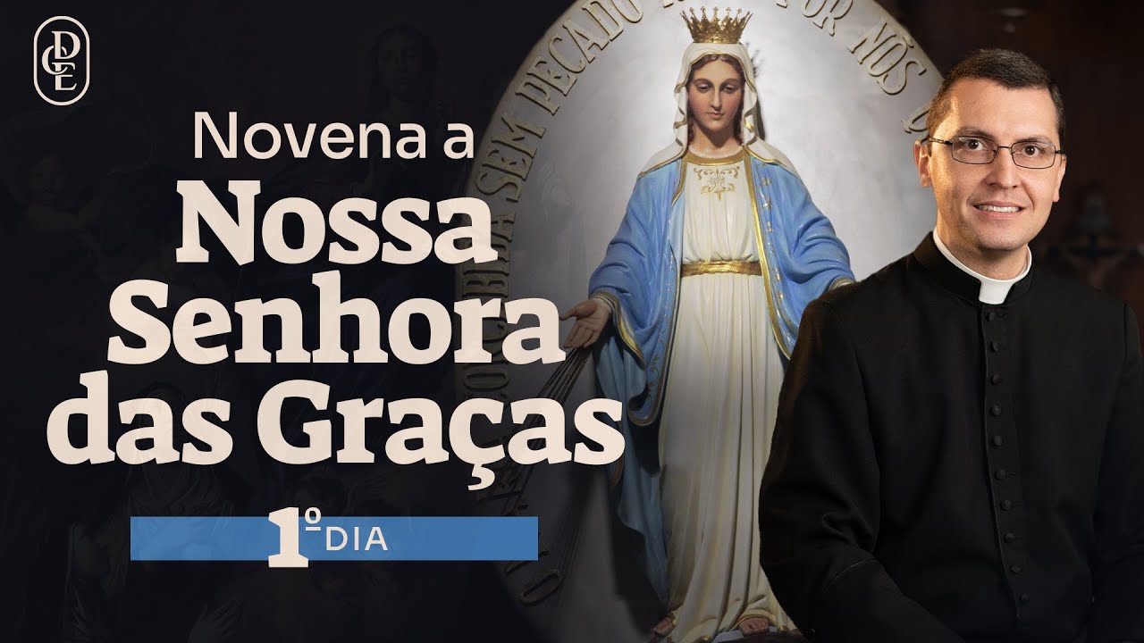 1º dia - Novena a Nossa Senhora das Graças