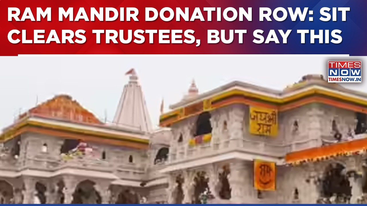 Ram Mandir Donation Theft Case: SIT Finds No Trust Member Role, Flags Lapses In Chanda Handling