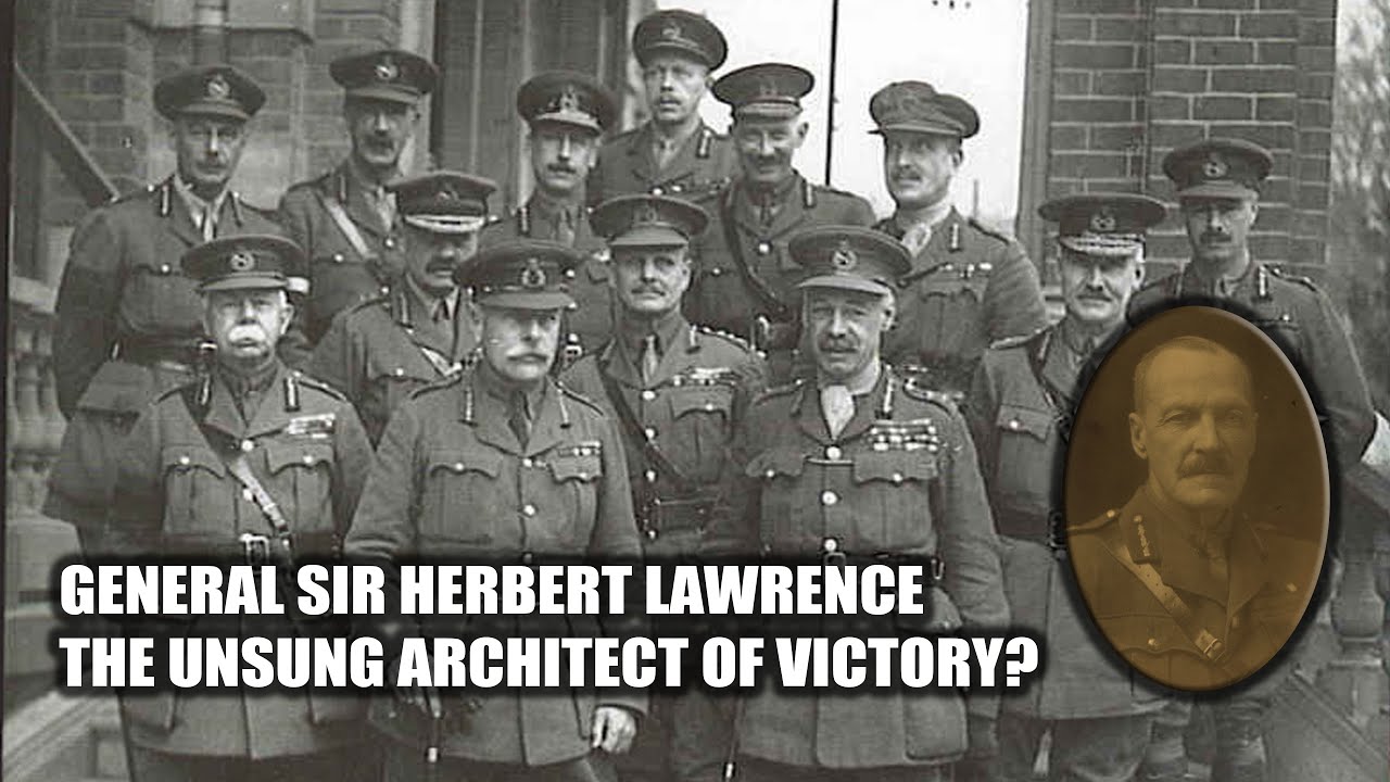 General Sir Herbert Lawrence - the unsung architect of victory? | Paul Harris