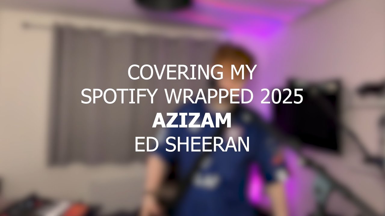 Azizam - Ed Sheeran | #1 Covering my Spotify Wrapped 2025