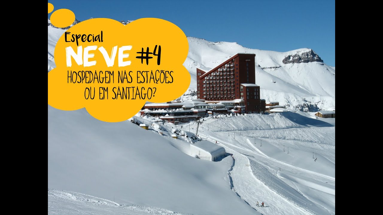 NEVE: Hospegadem nas Estações de Ski versus Hotéis de Santiago | Especial Neve #4