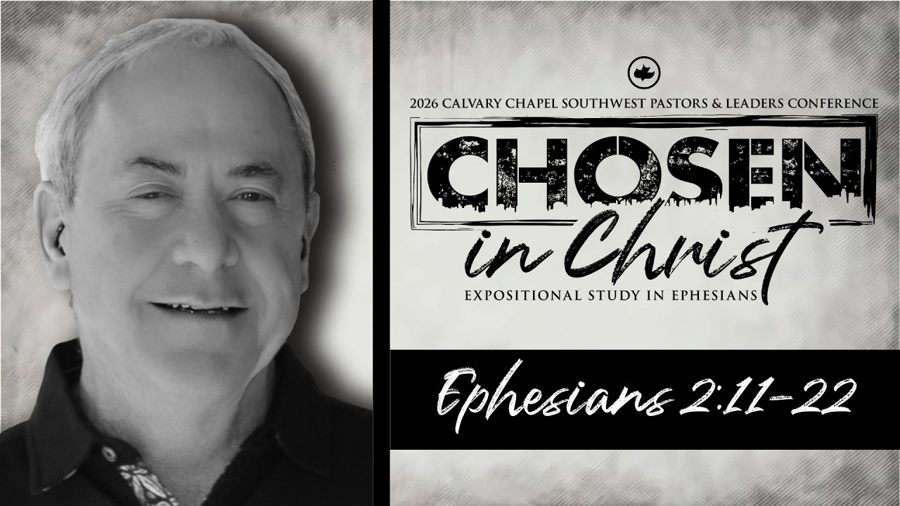 Pat Lazovich: Ephesians 2:11-22 | Calvary Chapel Chosen In Christ Conference