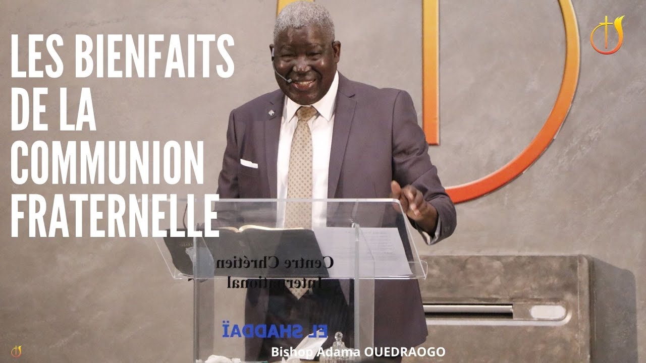 [Les BIENFAITS de la communion fraternelle à l'église locale] ❤️ Bishop Adama Ouedraogo