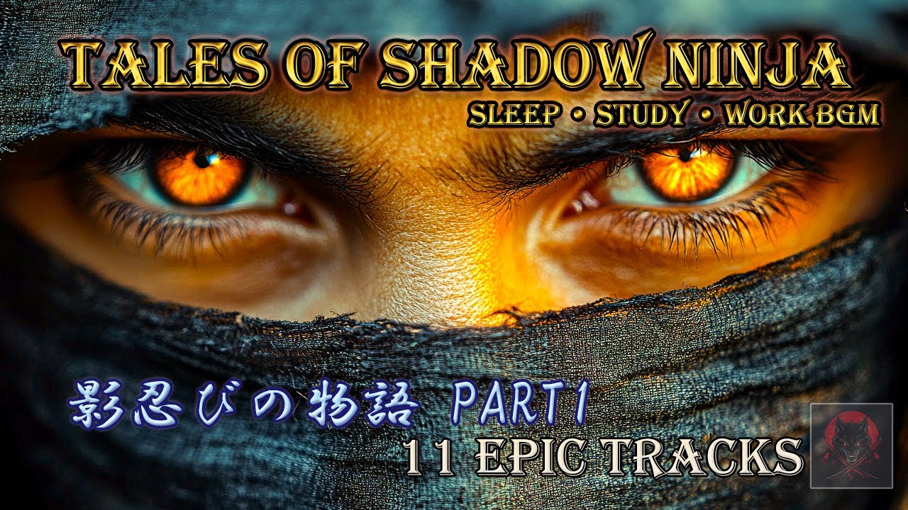 TALES OF SHADOW NINJA-PART1-｜Dark Fantasy Stories for Study, Deep Sleep ,Work & Focus BGM