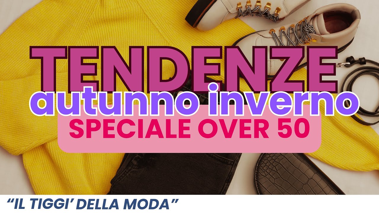 Over 50: La Moda Autunno Inverno pi&ugrave; Trendy 