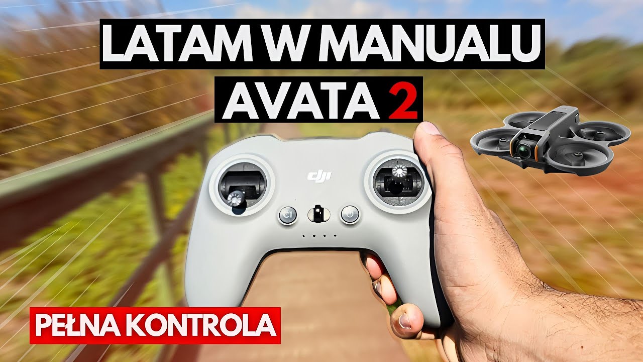 AVATA 2 W TRYBIE MANUALNYM PEŁNA KONTROLA!