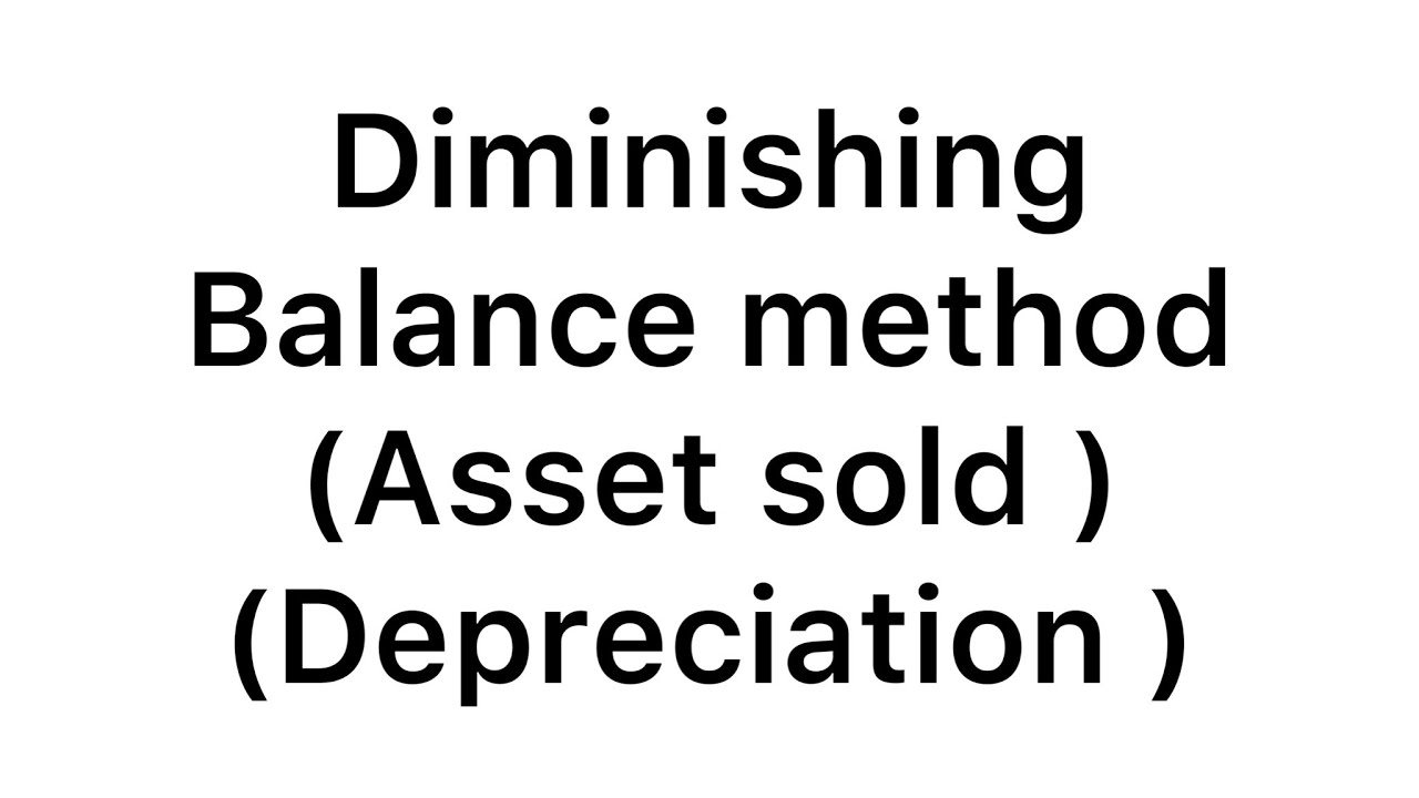 Depreciation using the diminishing balance method /Sold Asset