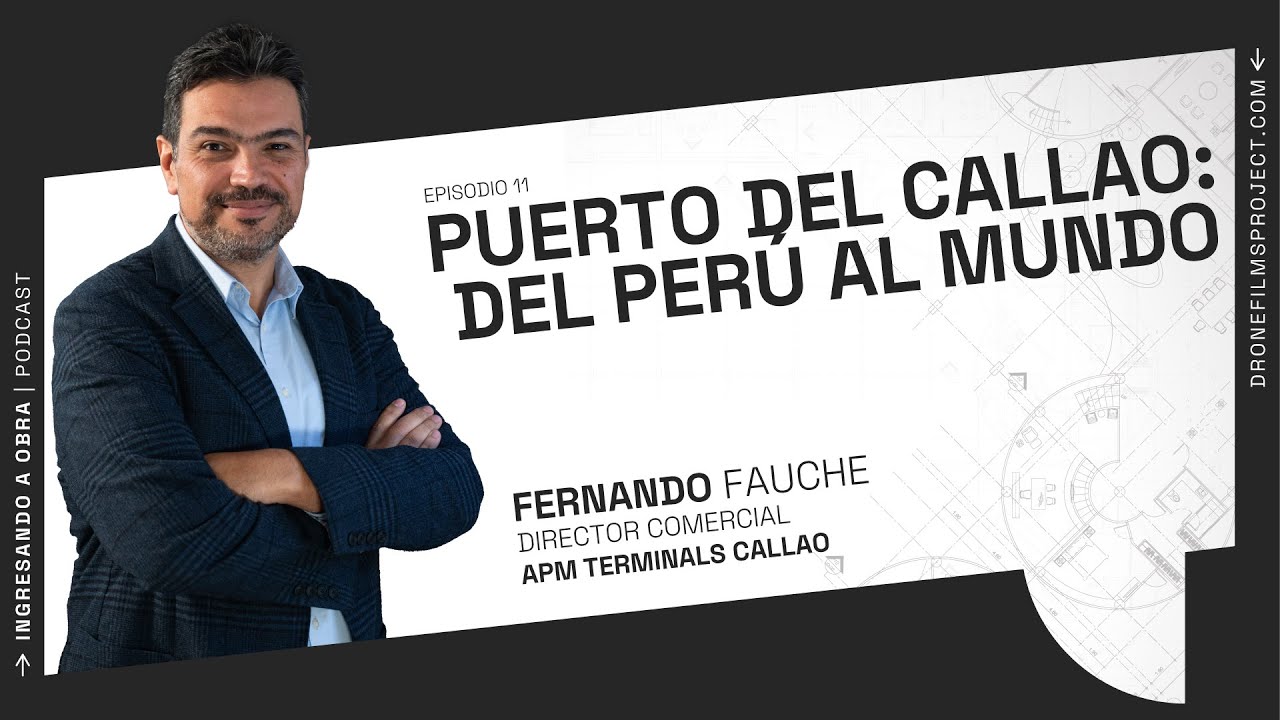 La puerta del Perú al mundo | Ingresando A Obra | EP 11 | Fernando Fauche