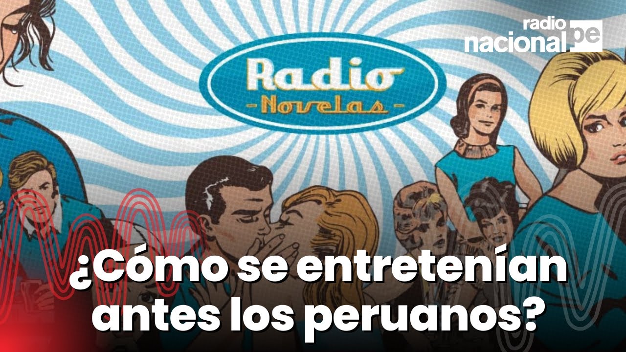 Radionovelas, legado sonoro de Radio Nacional: así se entretenían los peruanos sin tv, ni internet