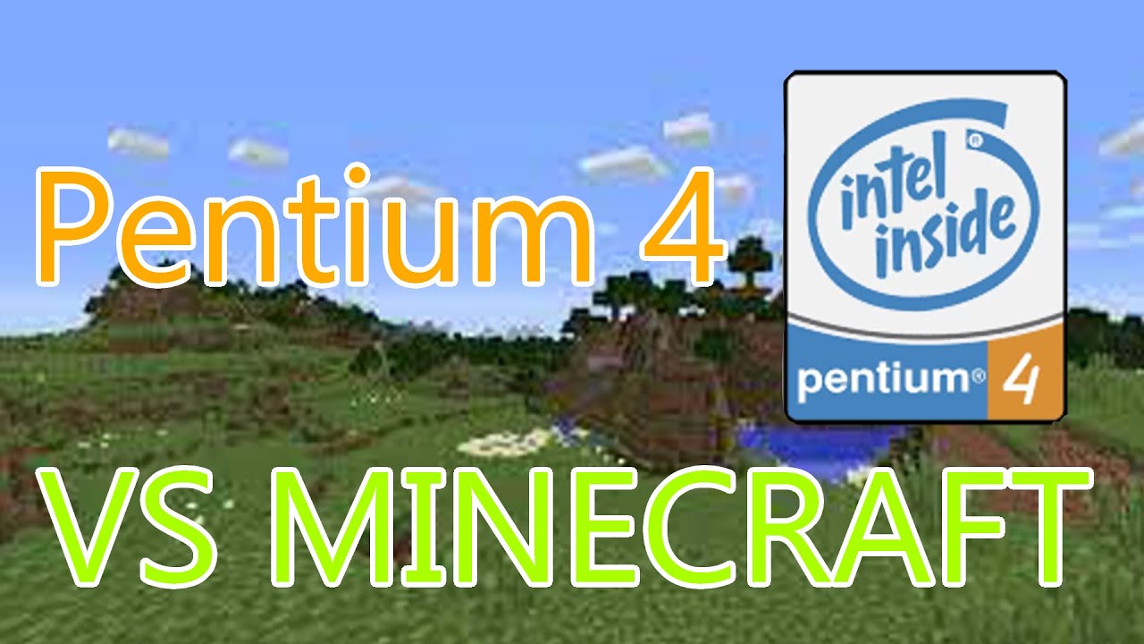 Pentium 4 VS Minecraft