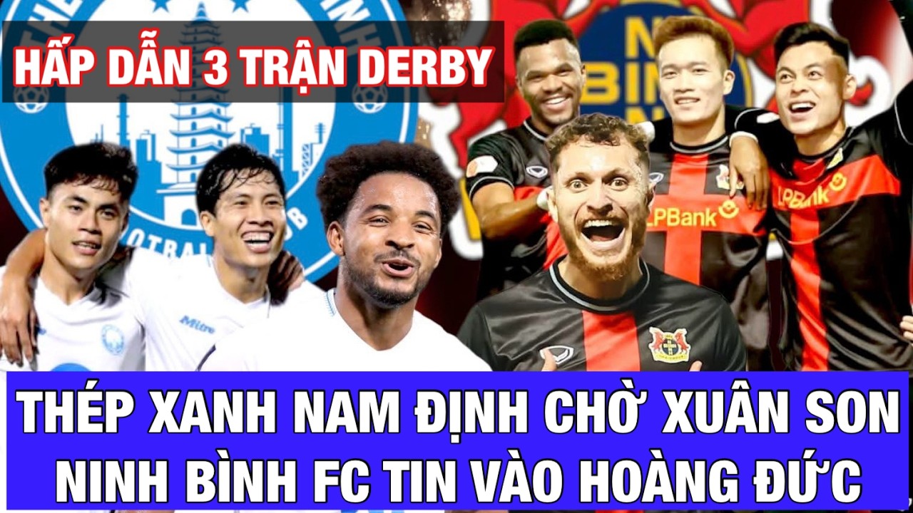 HẤP DẪN 3 TRẬN DERBY THÉP XANH NAM ĐỊNH-NINH BÌNH FC, THỂ CÔNG VIETTEL-HÀ NỘI, CÔNG AN TPHCM-B.TPHCM