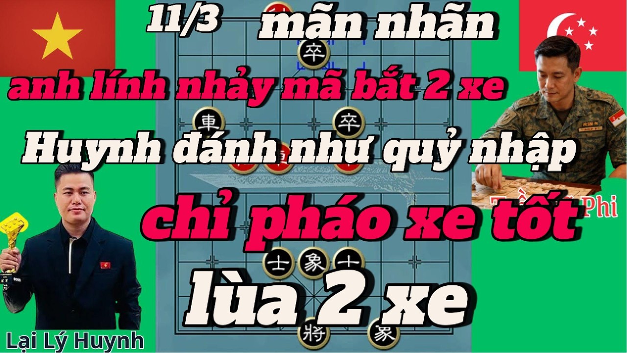 Mãn nhãn ! Anh Lính nhảy mã bắt 2 xe ,Huynh đánh như quỷ nhập ,chỉ xe pháo tốt lùa 2 xe
