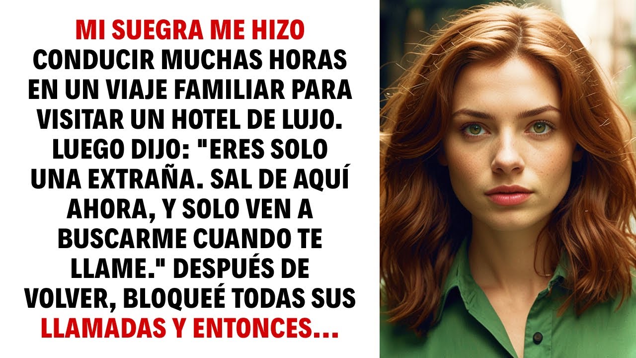MI SUEGRA ME HIZO CONDUCIR MUCHAS HORAS EN UN VIAJE FAMILIAR PARA VISITAR UN HOTEL DE LUJO. LUEGO...