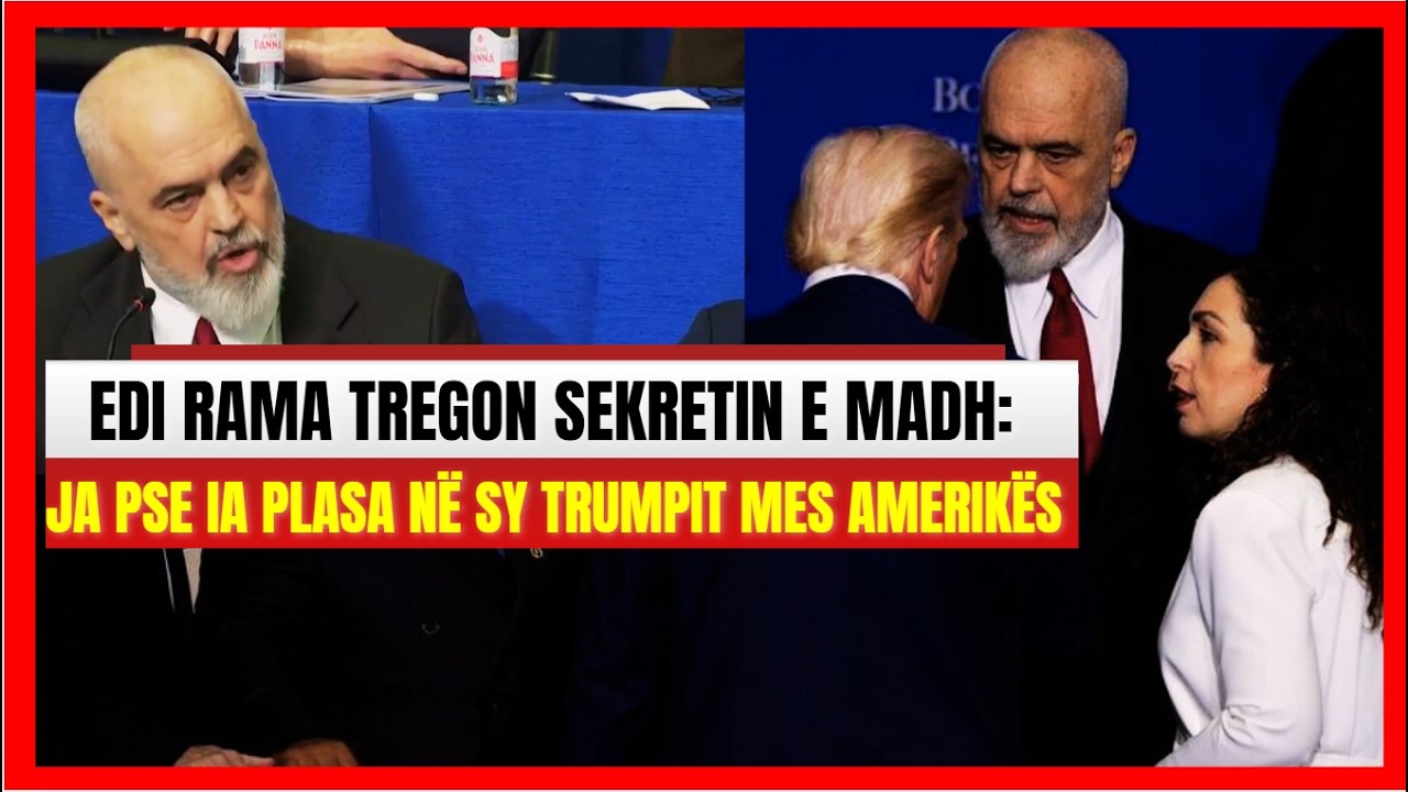 Edi Rama nxjerr sekretin me Trumpin: Ja pse ia plasa në sy për Hashim Thaçin