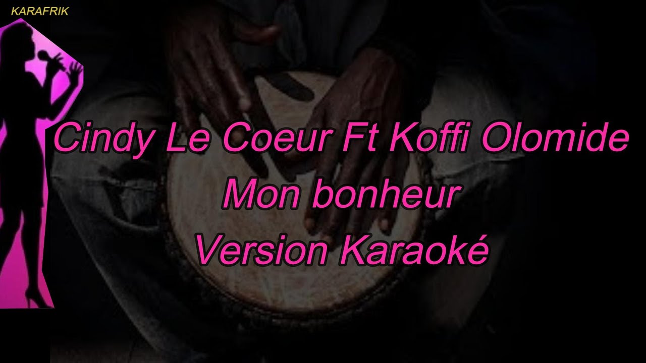 Cindy Le C&oelig;ur Ft  Koffi Olomide - Mon Bonheur - Version karaoke