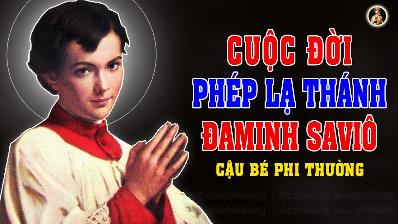 CUỘC ĐỜI PHÉP LẠ THÁNH ĐAMINH SAVIÔ | CẬU BÉ PHI THƯỜNG