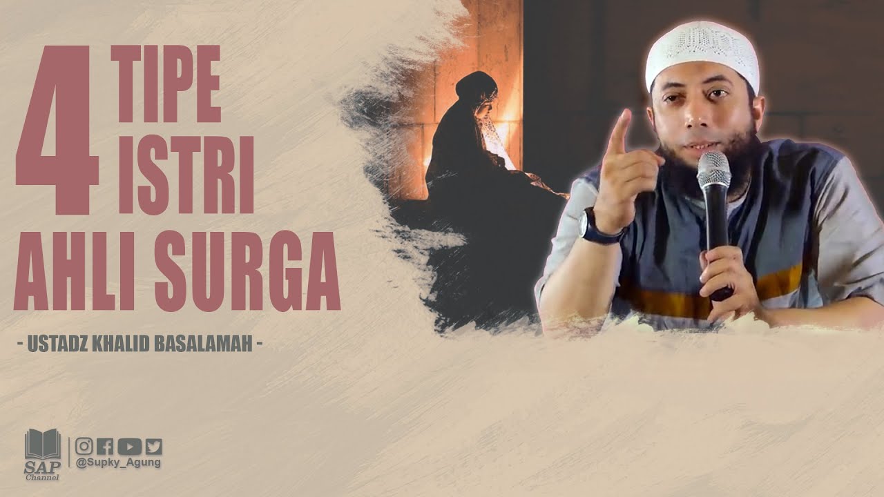 INILAH 4 TIPE ISTRI AHLI SURGA | USTADZ KHALID BASALAMAH