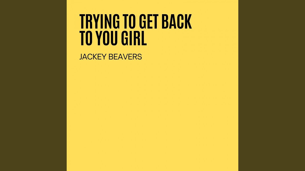 Trying To Get Back To You Girl