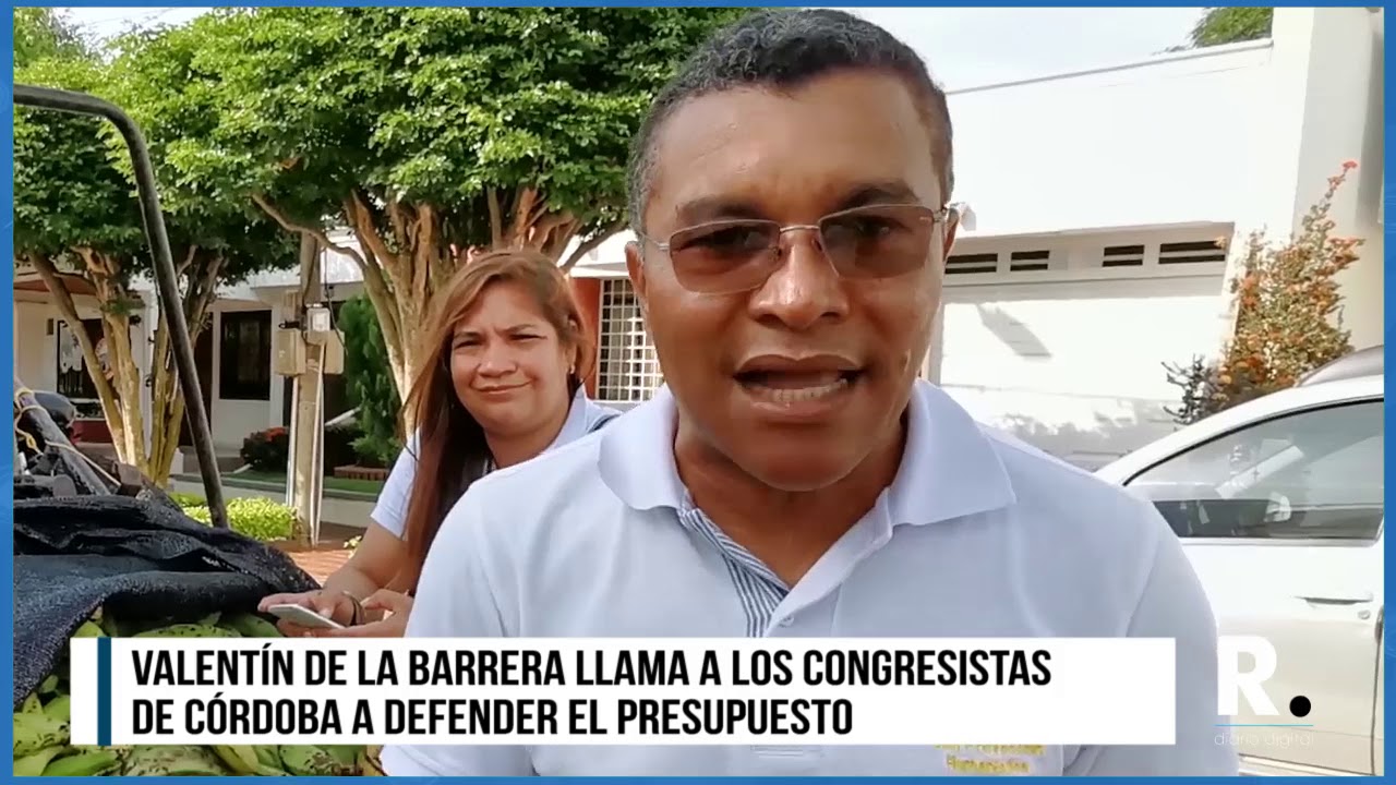Valent&iacute;n de la Barrera llama a los congresistas de C&oacute;rdoba a defender el presupuesto