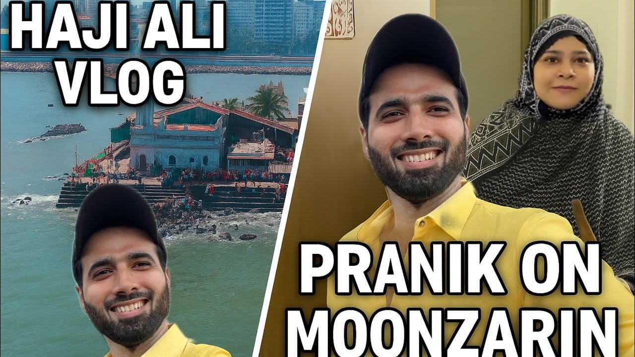 Haji Ali Vlog 🕌 |Pranked on Moonzarin & she got angry 😡 | Shezaan shaikh