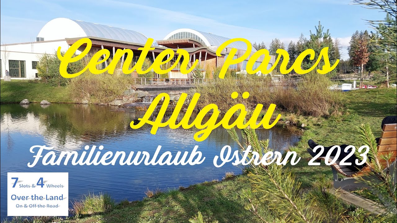Center Parcs Allgäu, Familienurlaub Ostern 2023