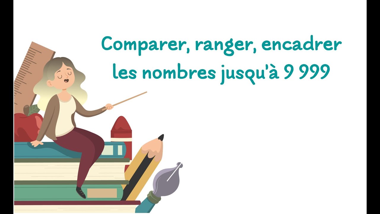 Comparer, ranger et encadrer les nombres jusqu'à 9 999