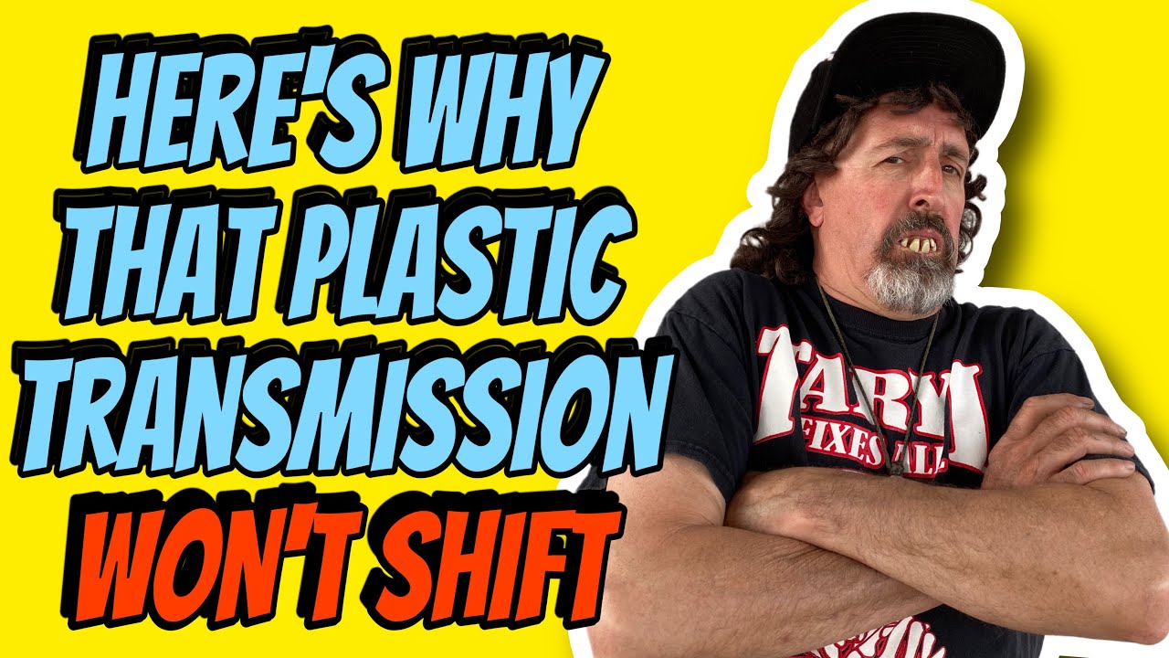 Plastic Transmission NOT Shifting? Here's The Problem