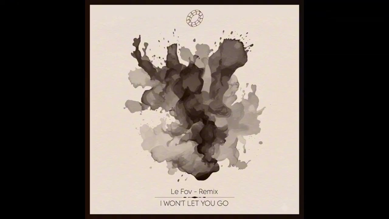 Younique - I Won't Let You Go (Le Fov Remix)