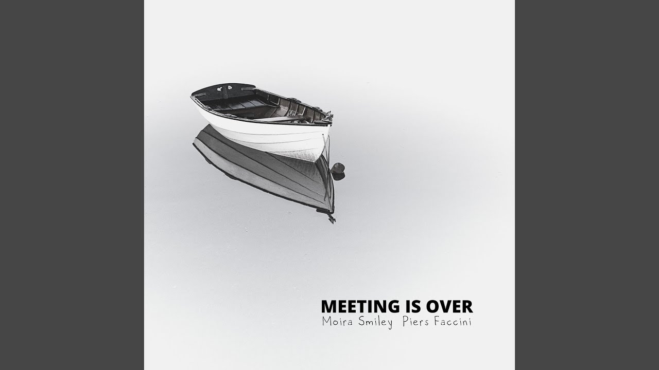 Meeting Is Over (feat. Piers Faccini & Seamus Egan)