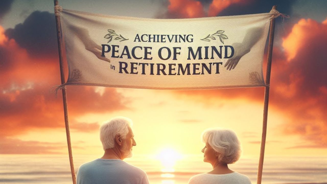 RETIREMENT PLANNING : Achieving Peace Of Mind In Retirement
