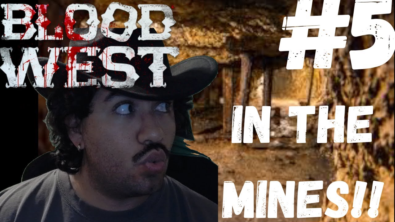 IN THE MINES!!!!! BLOOD WEST