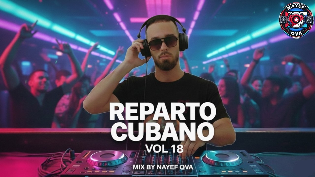 🇨🇺Reparto Cubano🇨🇺Vol.18 🔥Mix by Nayef Qva🔥 (Dany Ome y Kevincito,L Kimii,Bebeshito,Ja Rulay)etc