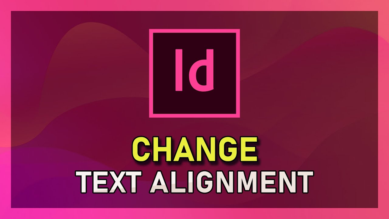 InDesign - How To Change Text Alignment