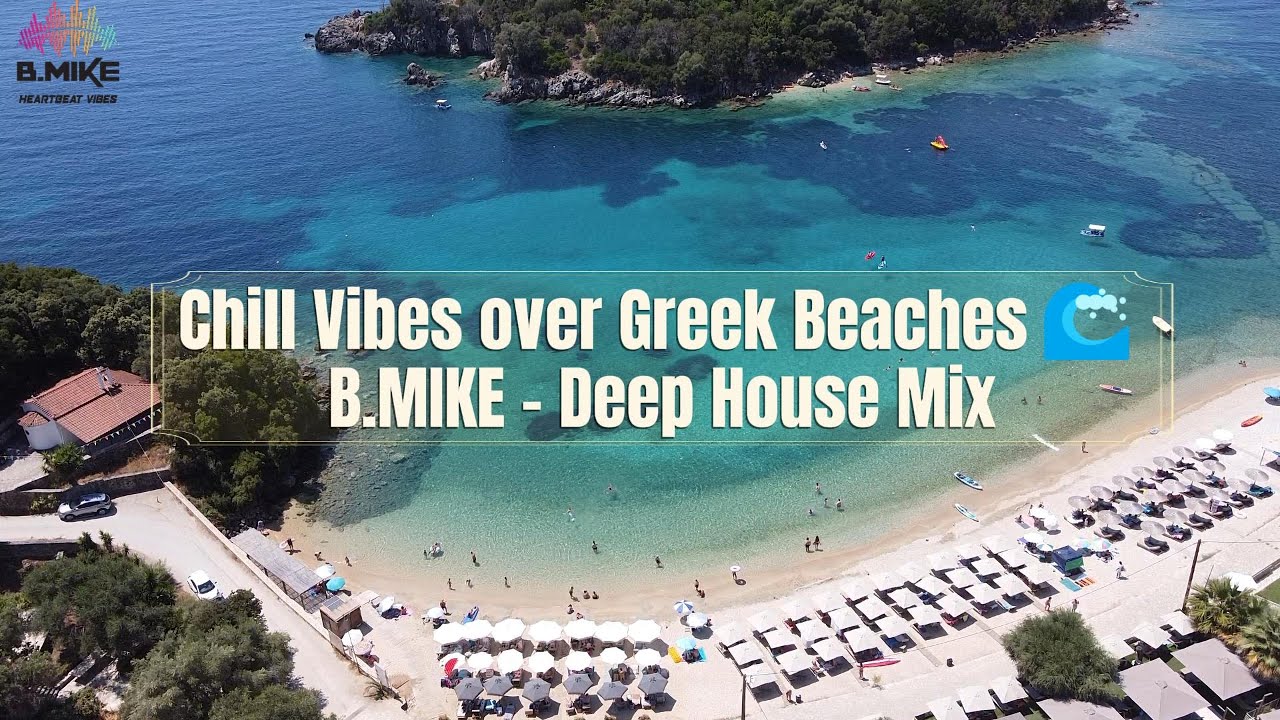 Best Chill Vibes 2025 over Greek Beaches - B.Mike Mix 🌊  Drone footage by Ionian Sea